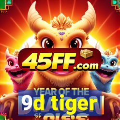 9d tiger